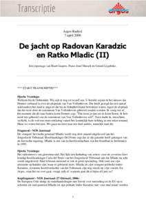 Argos Radio1 7 april 2006 De jacht op Radovan Karadzic en Ratko Mladic (II) Een reportage van Huub Jaspers, Franz-Josef Hutsch en Gerard Legebeke.