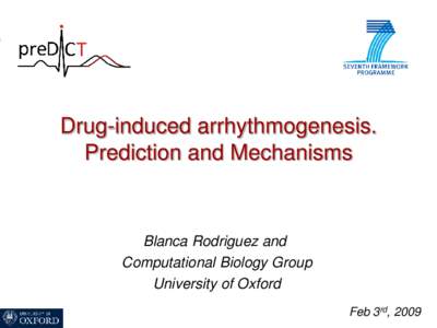 Drug-induced arrhythmogenesis. Prediction and Mechanisms Blanca Rodriguez and Computational Biology Group University of Oxford