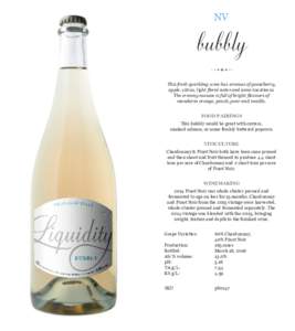 bubbly NV This fresh sparkling wine has aromas of gooseberry, apple, citrus, light floral notes and some toastiness. The creamy mousse is full of bright flavours of