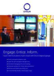 Carlson Rezidor Hotel Group © Andreas Mikkel  Engage. Entice. Inform. Guest communications made simple with Otrum Digital Signage. Reach your guests, property-wide. Share the right message at the right time.
