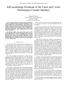 Paper Appears in ISPASS 2015, IEEE Copyright Rules Apply  Self-monitoring Overhead of the Linux perf event Performance Counter Interface Vincent M. Weaver Electrical and Computer Engineering