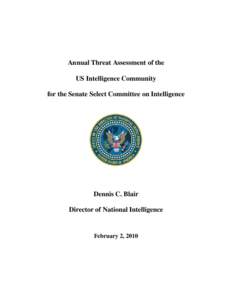 Annual Threat Assessment of the US Intelligence Community for the Senate Select Committee on Intelligence Dennis C. Blair Director of National Intelligence
