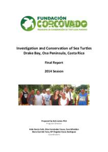 Investigation and Conservation of Sea Turtles Drake Bay, Osa Peninsula, Costa Rica Final Report 2014 Season  Prepared by Rob James PhD