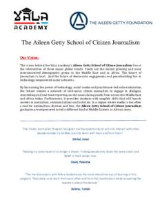 The Aileen Getty School of Citizen Journalism Our Vision: The vision behind the YaLa Academy’s Aileen Getty School of Citizen Journalism lies at the intersection of three major global trends. Youth are the fastest grow