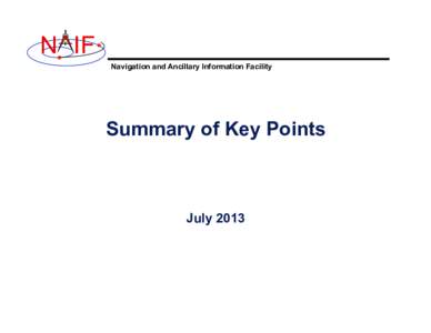 N IF Navigation and Ancillary Information Facility Summary of Key Points  July 2013