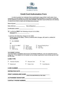 Credit Card Authorization Form In order to protect our customers from unauthorized usage of their credit cards, if you would like us to bill charges to a credit card not physically presented to us at check in, please fil