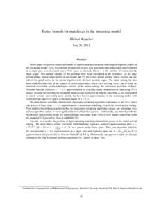 Better bounds for matchings in the streaming model Michael Kapralov∗ July 26, 2012 Abstract In this paper we present improved bounds for approximating maximum matchings in bipartite graphs in