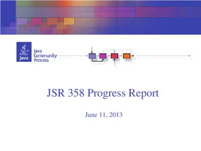 JSR 358 Progress Report June 11, 2013 Agenda • JCP.next background • IP policy, licensing, and open-source