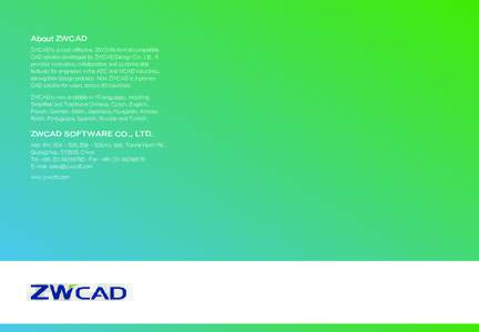 About ZWCAD ZWCAD is a cost-effective, DWG file format compatible CAD solution developed by ZWCAD Design Co., Ltd.. It provides innovative, collaborative and customizable features for engineers in the AEC and MCAD indust