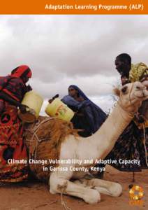 Adaptation Learning Programme (ALP)  Climate Change Vulnerability and Adaptive Capacity in Garissa County, Kenya  Table of Contents
