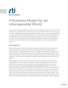 WHITEPAPER  A Business Model for an Interoperable World More than ever, program managers are elevating the goal of interoperability through a common, shared infrastructure to one of paramount importance in their mission-