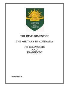 THE DEVELOPMENT OF THE MILITARY IN AUSTRALIA ITS CEREMONIES AND TRADITIONS