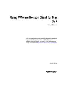Using VMware Horizon Client for Mac OS X Horizon Client 4.1 This document supports the version of each product listed and supports all subsequent versions until the document is