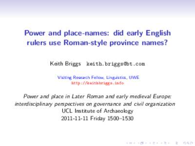 Power and place-names: did early English rulers use Roman-style province names? Keith Briggs 
