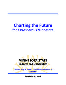 Charting the Future for a Prosperous Minnesota MINNESOTA STATE Colleges and Universities “The best way to predict the future is to invent it.”