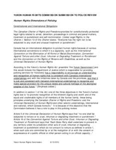 YUKON HUMAN RIGHTS COMMISSION SUBMISSION TO POLICE REVIEW  Human Rights Dimensions of Policing Constitutional and International Obligations The Canadian Charter of Rights and Freedoms provides for constitutionally protec