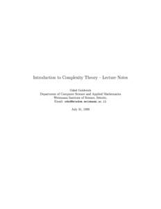 Introduction to Complexity Theory { Lecture Notes Oded Goldreich Department of Computer Science and Applied Mathematics Weizmann Institute of Science, Israel. Email: [removed] July 31, 1999