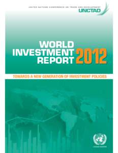World Investment Report 2012: Towards a New Generation of Investment Policies