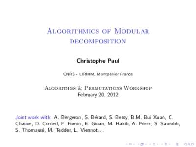 Algorithmics of Modular decomposition Christophe Paul CNRS - LIRMM, Montpellier France  Algorithms & Permutations Workshop