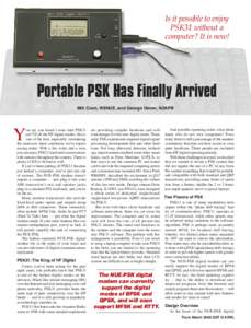 Is it possible to enjoy PSK31 without a computer? It is now! Portable PSK Has Finally Arrived Milt Cram, W8NUE, and George Heron, N2APB