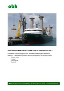 Scope of work of  INGENIEUR-TECHNIK during the modification of E-Ship 1: Enlargement of the existing pump-room and rearrangement of piping and pumps. Refitting of 7 diesel-electric generator sets and the adaption of the 