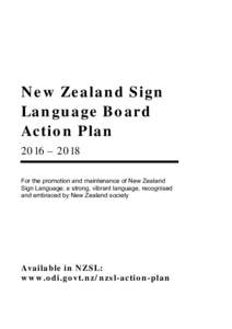 New Zealand Sign Language Board Action Plan 2016 – 2018 For the promotion and maintenance of New Zealand Sign Language; a strong, vibrant language, recognised