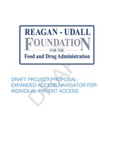 DRAFT PROJECT PROPOSAL: EXPANDED ACCESS NAVIGATOR FOR INDIVIDUAL PATIENT ACCESS EXECUTIVE SUMMARY