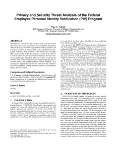 Privacy and Security Threat Analysis of the Federal Employee Personal Identity Verification (PIV) Program Paul A. Karger IBM Research Division, Thomas J. Watson Research Center PO Box 704, Yorktown Heights, NY 10598, USA
