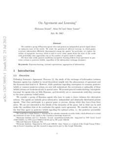 On Agreement and Learning∗ Elchanan Mossel†, Allan Sly‡and Omer Tamuz§ arXiv:1207.5895v1 [math.ST] 25 JulJuly 26, 2012