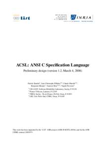 ACSL: ANSI C Specification Language Preliminary design (version 1.2, March 4, 2008) Patrick Baudin1 , Jean-Christophe Filliâtre4,3 , Claude Marché3,4 , Benjamin Monate1 , Yannick Moy2,4,3 , Virgile Prevosto1 1