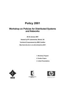 Policy 2001 Workshop on Policies for Distributed Systems and Networks[removed]January 2001 Hosted by HP Laboratories, Bristol, UK Technical Co-sponsored by IEEE ComSoc