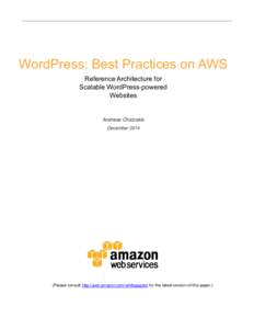 WordPress: Best Practices on AWS Reference Architecture for Scalable WordPress-powered Websites  Andreas Chatzakis