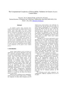 The Computational Complexity of Enforceability Validation for Generic Access Control Rules Vincent C. Hu, D. Richard Kuhn, and David F. Ferraiolo National Institute of Standards and Technology, Gaithersburg, Maryland 208