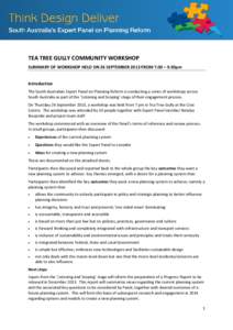TEA TREE GULLY COMMUNITY WORKSHOP SUMMARY OF WORKSHOP HELD ON 26 SEPTEMBER 2013 FROM 7.00 – 9.30pm Introduction The South Australian Expert Panel on Planning Reform is conducting a series of workshops across South Aust