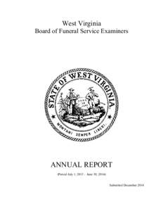 West Virginia Board of Funeral Service Examiners ANNUAL REPORT (Period July 1, June 30, 2014)