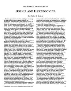 THE MINERAL INDUSTRIES OF  BOSNIA AND HERZEGOVINA By Walter G. Steblez Bauxite, copper, iron, lead and zinc, and lignite were among the major mineral resources exploited in Bosnia and
