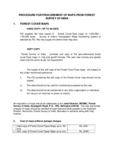PROCEDURE FOR PROCUREMENT OF MAPS FROM FOREST SURVEY OF INDIA 1. FOREST COVER MAPS HARD COPY ( UP TO A0 SIZE)