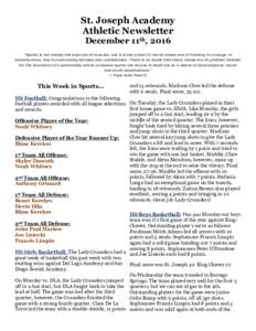 St. Joseph Academy Athletic Newsletter December 11th, 2016 “Sports is not merely the exercise of muscles, but it is the school of moral values and of training in courage, in perseverance, and in overcoming laziness and