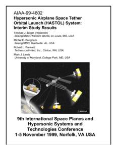 AIAA[removed]Hypersonic Airplane Space Tether Orbital Launch (HASTOL) System: Interim Study Results Thomas J. Bogar [Presenter] Boeing/MDC Phantom Works, St. Louis, MO, USA
