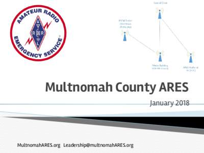 Multnomah County ARES January 2018 MultnomahARES.org   Welcome to the ARRL