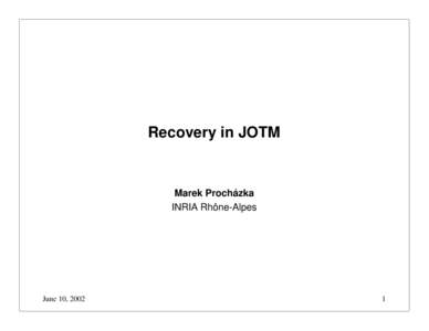 Recovery in JOTM  Marek Procházka INRIA Rhône-Alpes  June 10, 2002