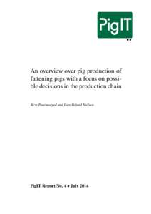 An overview over pig production of fattening pigs with a focus on possible decisions in the production chain Reza Pourmoayed and Lars Relund Nielsen PigIT Report No. 4 • July 2014