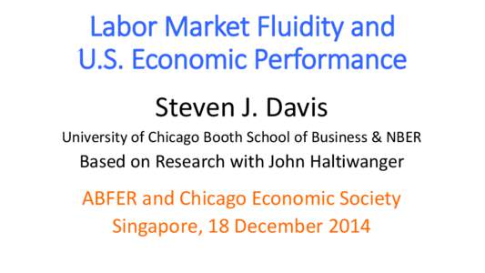 Labor Market Fluidity and U.S. Economic Performance Steven J. Davis University of Chicago Booth School of Business & NBER  Based on Research with John Haltiwanger