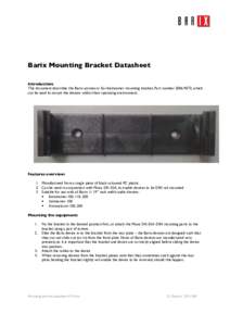 Barix Mounting Bracket Datasheet Introduction: This document describes the Barix accessory Ex-/Instreamer mounting bracket, Part number, which can be used to secure the devices within their operating environmen