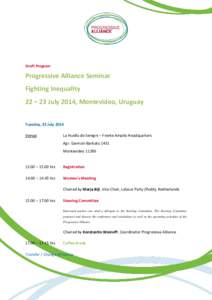 Draft Program  Progressive Alliance Seminar Fighting Inequality 22 – 23 July 2014, Montevideo, Uruguay Tuesday, 22 July 2014