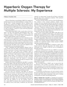Hyperbaric Oxygen Therapy for Multiple Sclerosis: My Experience William S. Maxfield, M.D. The use of hyperbaric oxygen therapy (HBOT) for treatment of multiple sclerosis was advocated by Richard A. Neubauer, M.D., in the