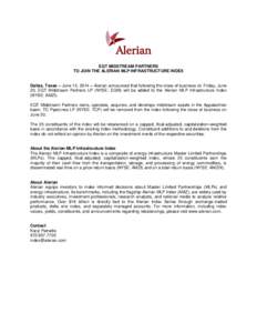 EQT MIDSTREAM PARTNERS TO JOIN THE ALERIAN MLP INFRASTRUCTURE INDEX Dallas, Texas – June 13, 2014 – Alerian announced that following the close of business on Friday, June 20, EQT Midstream Partners LP (NYSE: EQM) wil