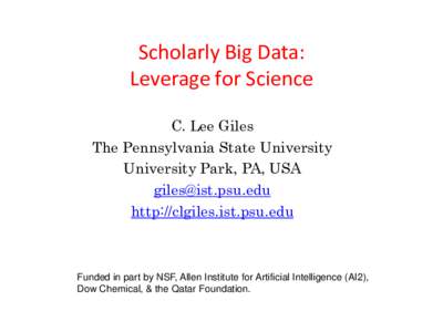 Scholarly Big Data: Leverage for Science C. Lee Giles The Pennsylvania State University University Park, PA, USA 