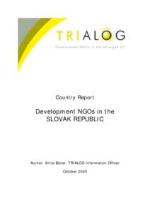 Country Report  Development NGOs in the SLOVAK REPUBLIC  Author: Anita Bister, TRIALOG Information Officer