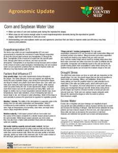    Corn and Soybean Water Use • Water use rates of corn and soybean peak during the reproductive stages.   • When crops do not receive enough water to meet evapotranspiration demands during the reproductive growt